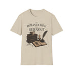 Romanticizing My Burnout T-Shirt