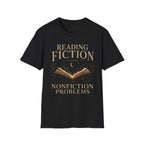 Reading Fiction to avoid Nonfiction Problems T-Shirt