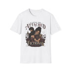 A Little Too Attached to Fictional Women T-Shirt