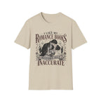 I Like My Romance Historically Inaccurate T-Shirt