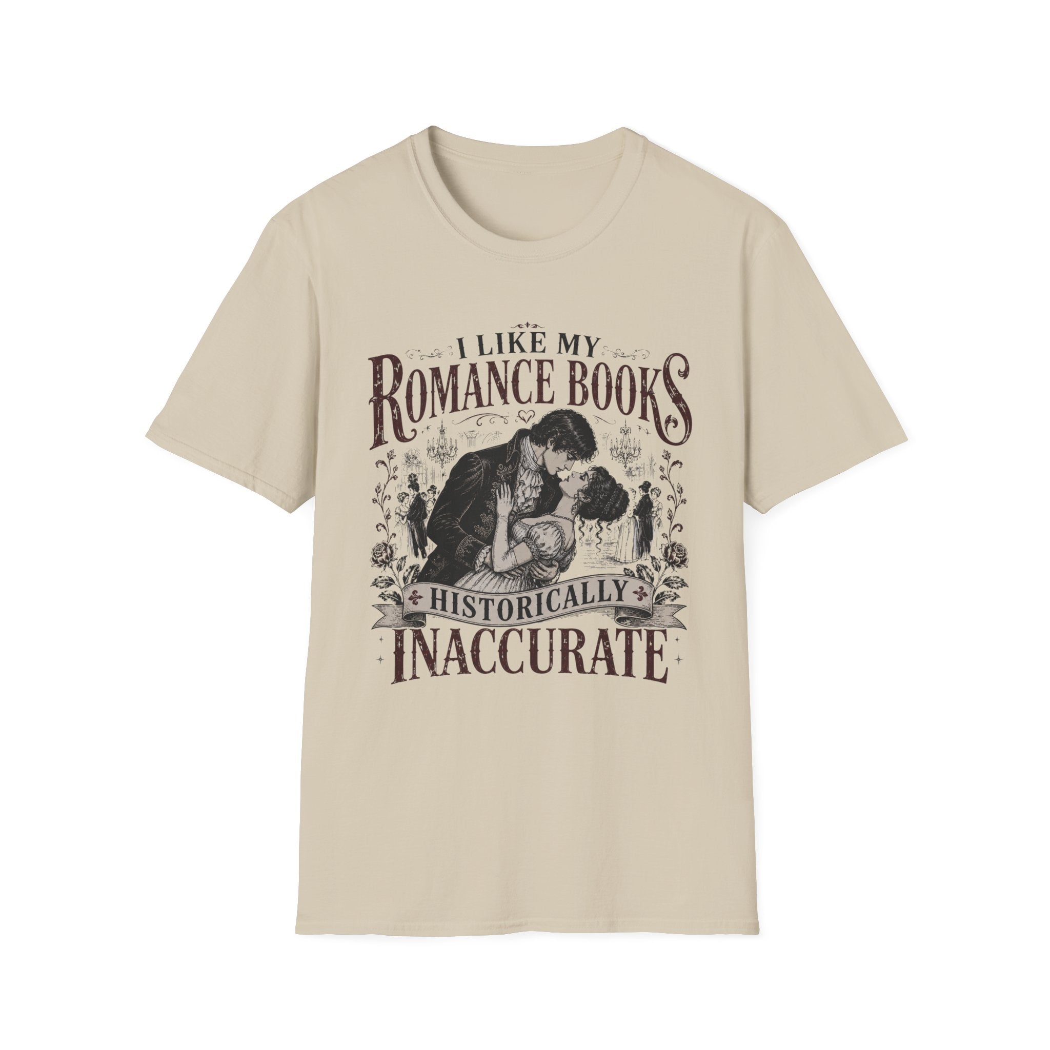 I Like My Romance Historically Inaccurate T-Shirt