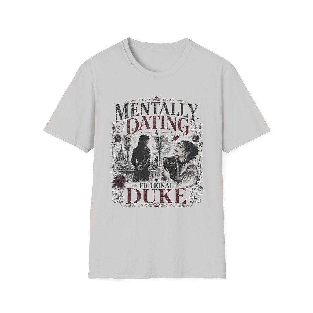 Mentally Dating a Fictional Duke T-Shirt