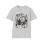 Mentally Dating a Fictional Duke T-Shirt