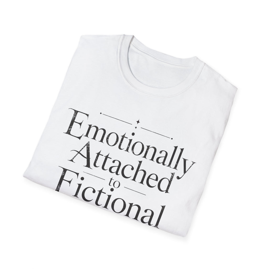 Emotionally Attached to Fictional People T-Shirt