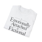 Emotionally Attached to Fictional People T-Shirt