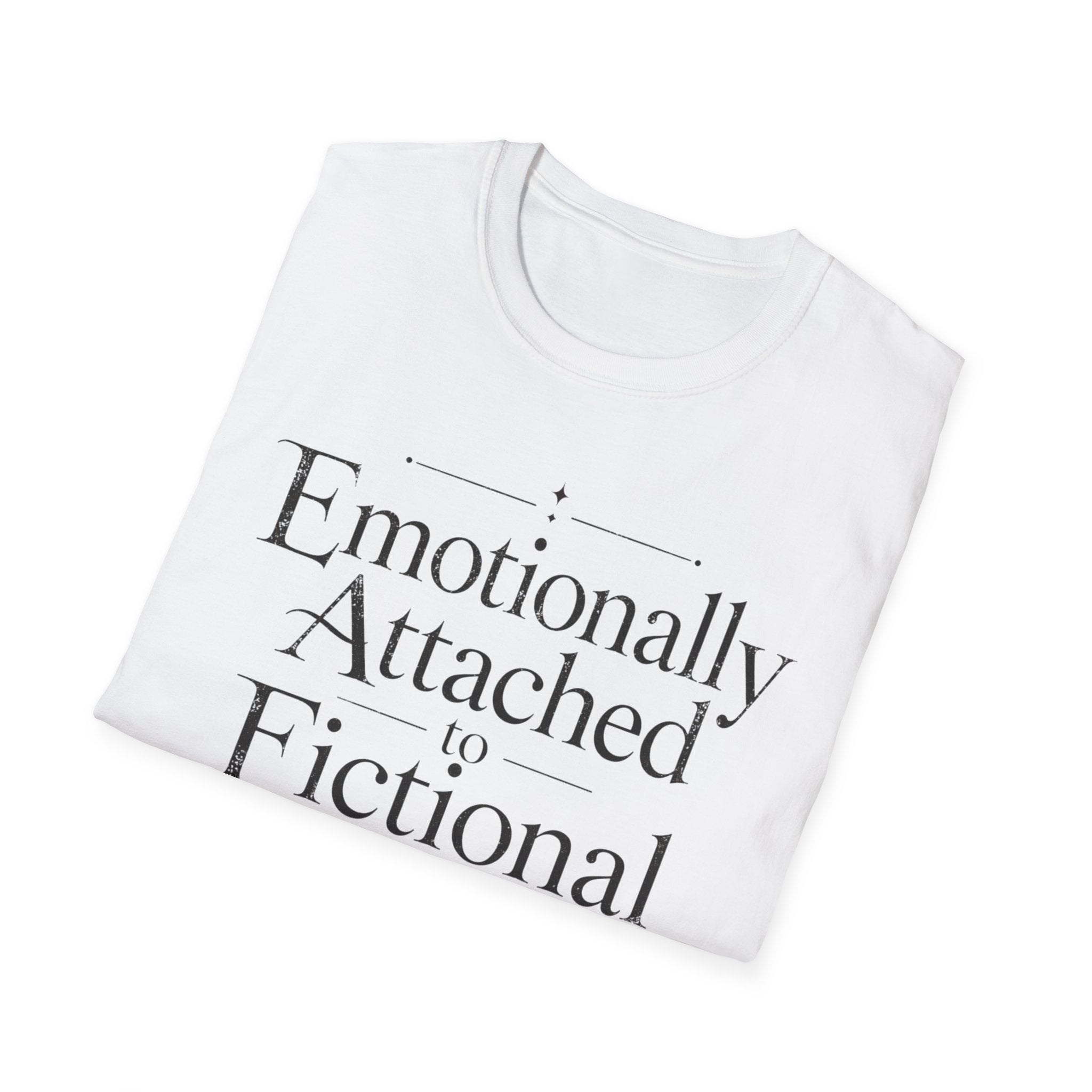 Emotionally Attached to Fictional People T-Shirt