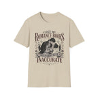 I Like My Romance Books Historically Inaccurate and I'm Proud of It T-Shirt