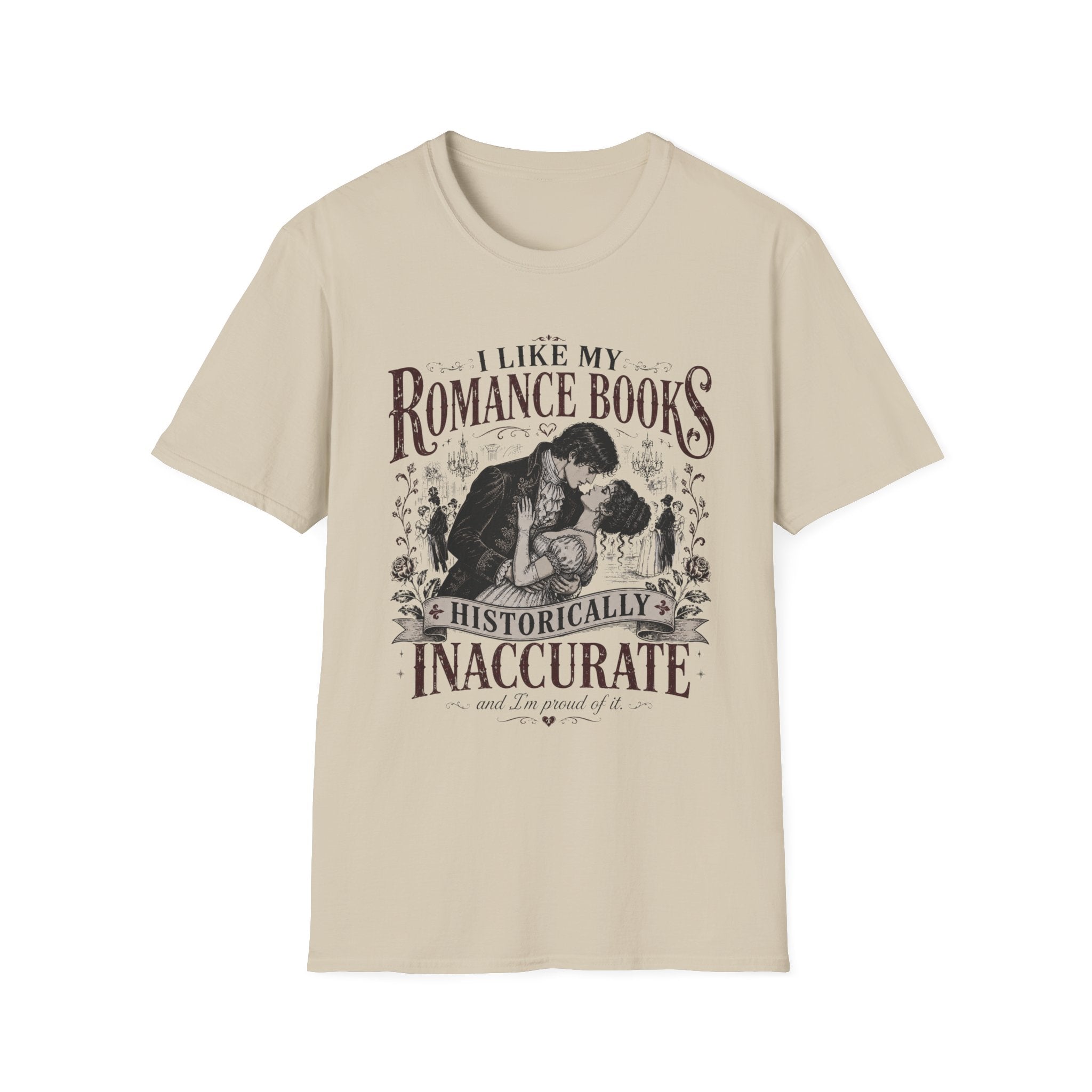 I Like My Romance Books Historically Inaccurate and I'm Proud of It T-Shirt