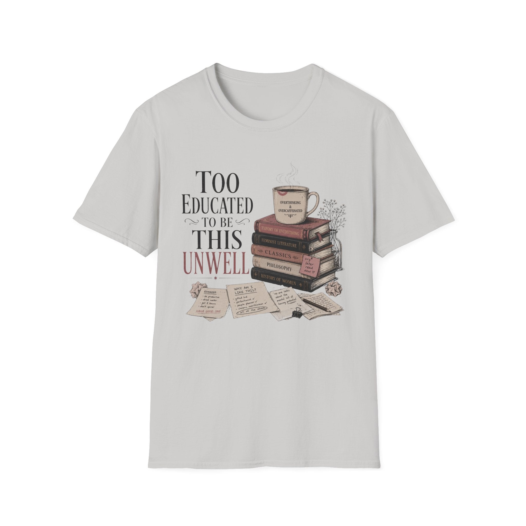 Too Educated To Be This Unwell T-Shirt
