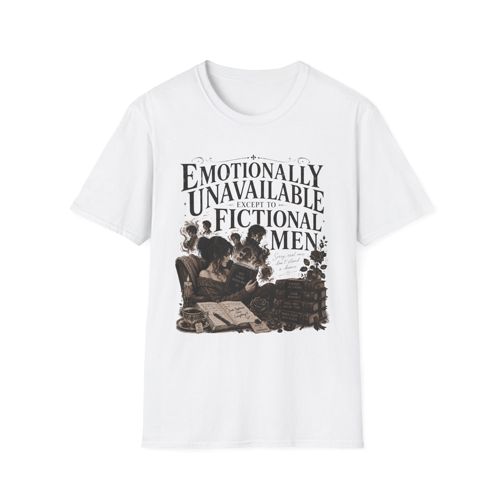 Emotionally Unavailable Except to Fictional Men T-Shirt