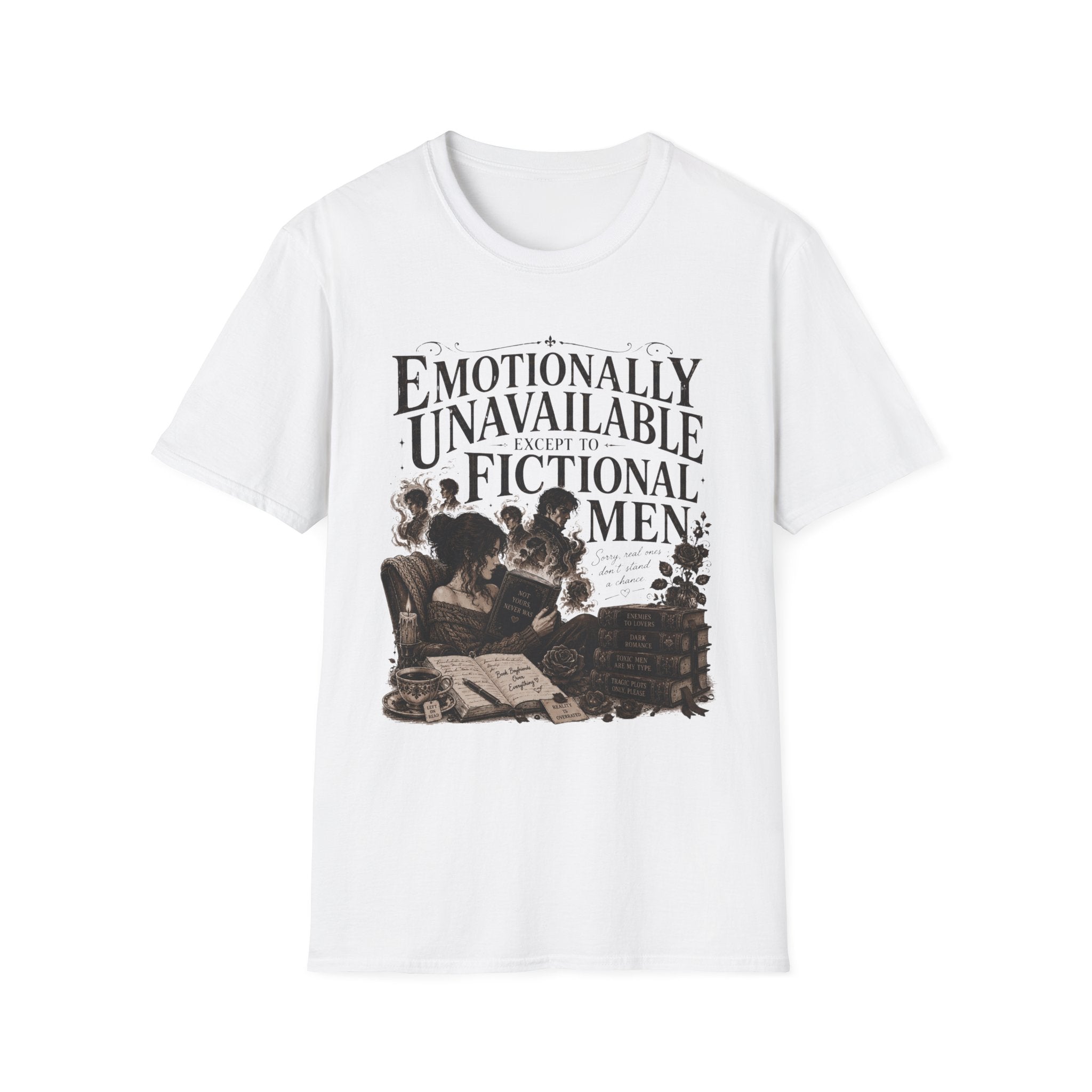 Emotionally Unavailable Except to Fictional Men T-Shirt