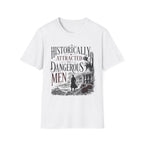 Historically Attracted to Dangerous Men T-Shirt
