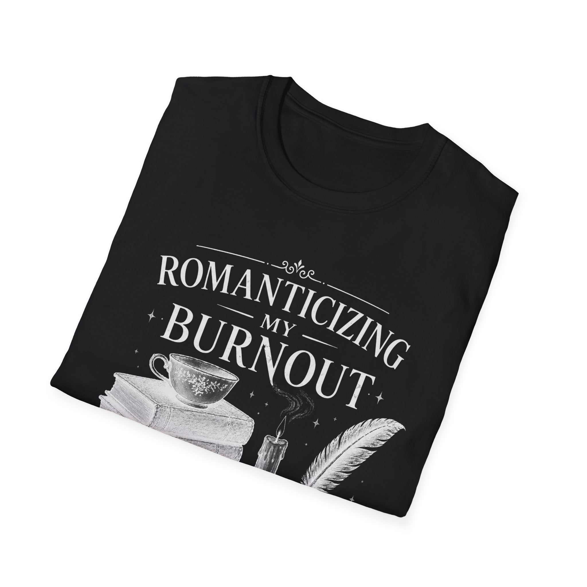 Romanticizing My Burnout T-Shirt