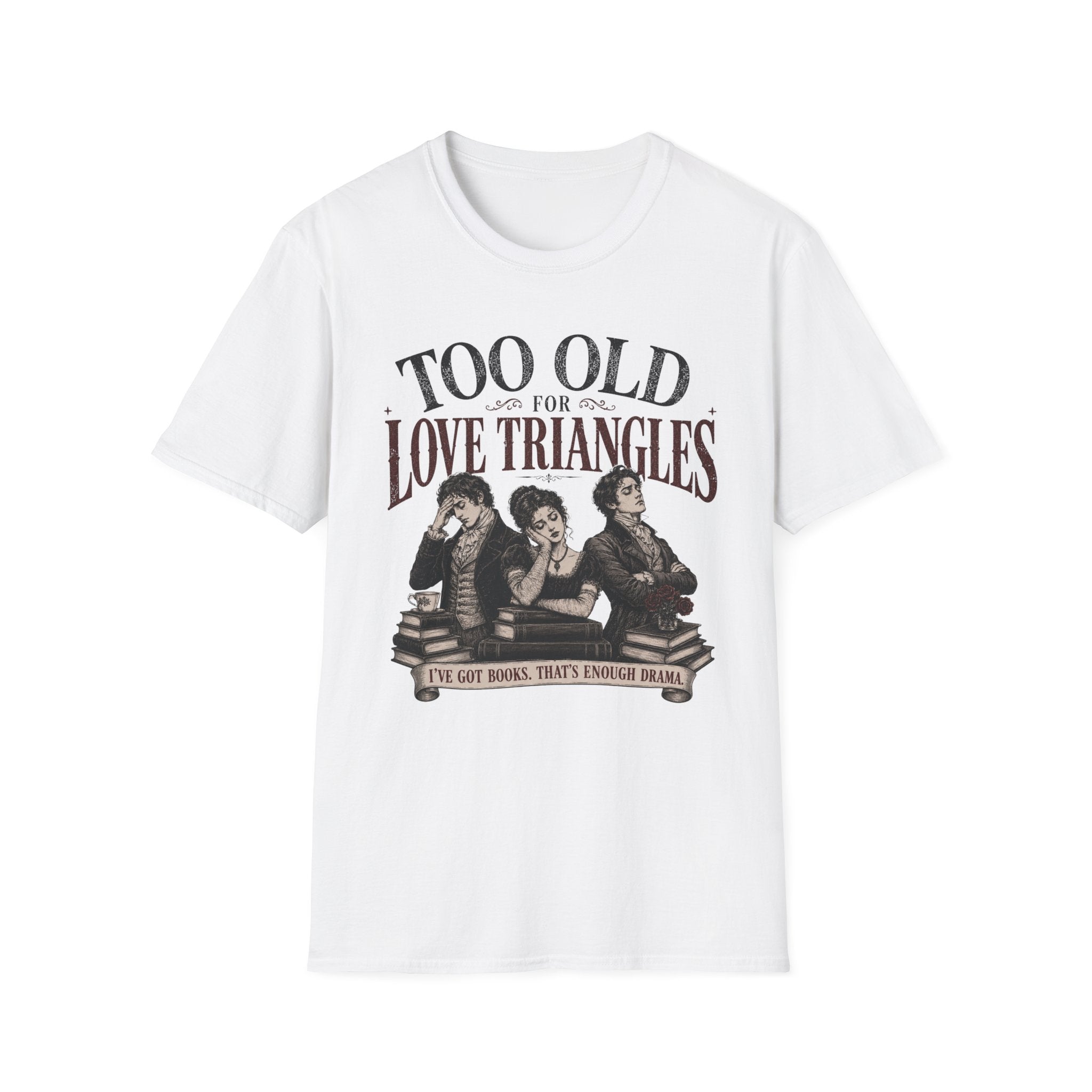 Too Old for Love Triangles T-Shirt