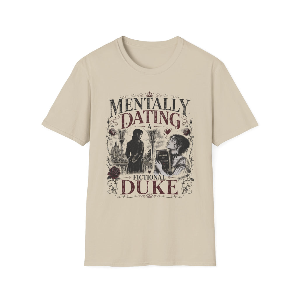 Mentally Dating a Fictional Duke T-Shirt