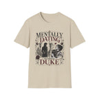 Mentally Dating a Fictional Duke T-Shirt