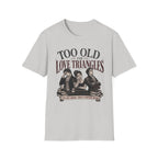 Too Old for Love Triangles T-Shirt