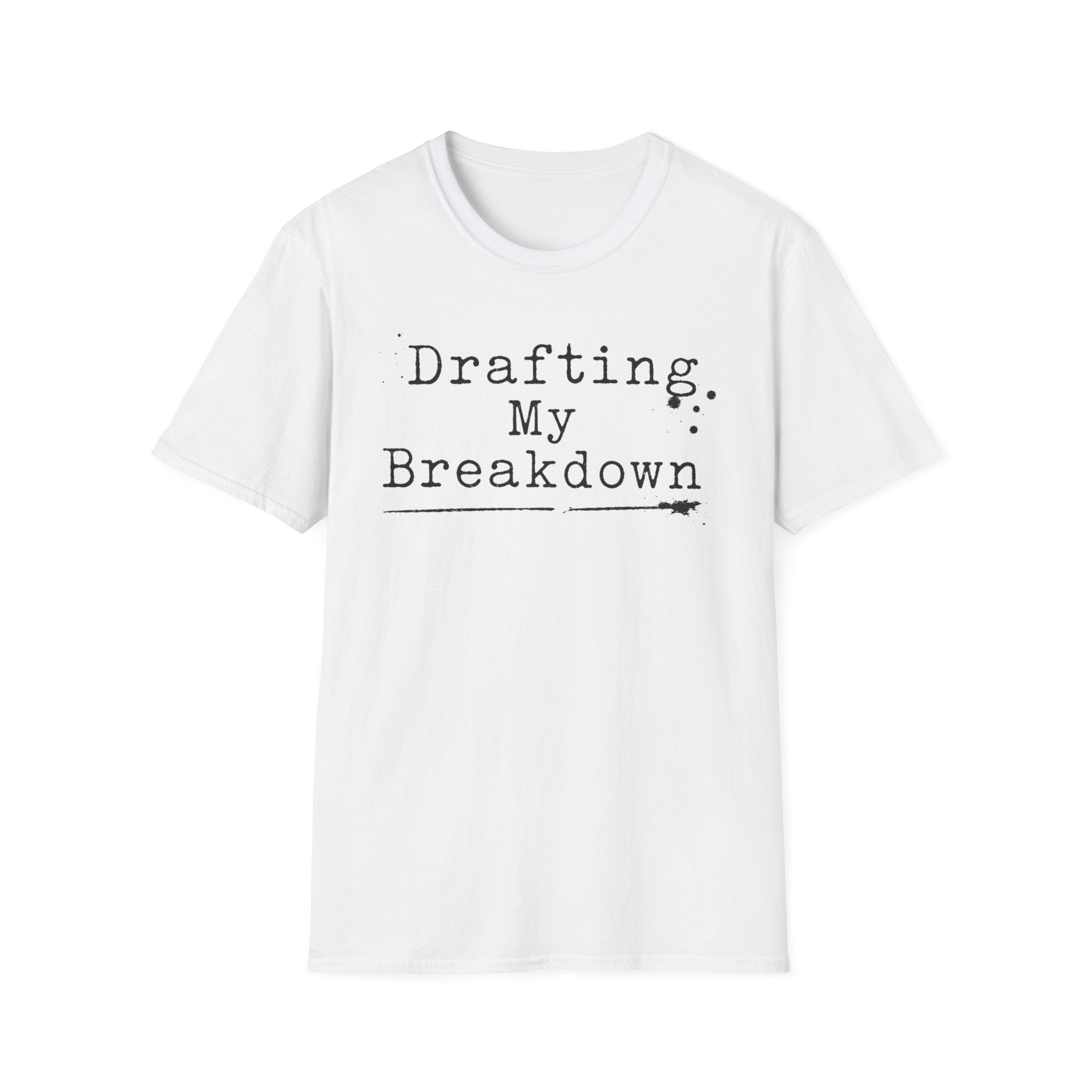 Drafting My Breakdown T-Shirt