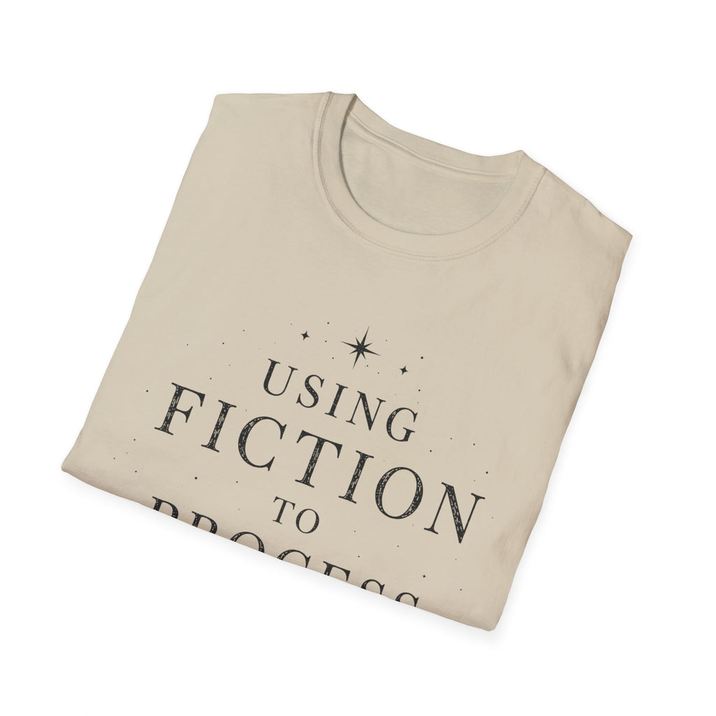 Using Fiction to Process Reality T-Shirt