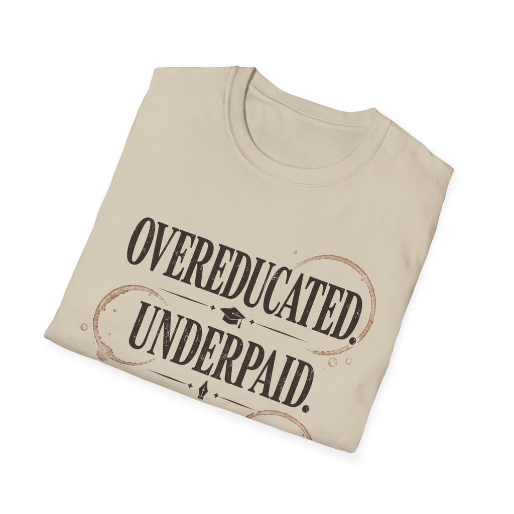 Overeducated Underpaid Overcaffeinated T-Shirt