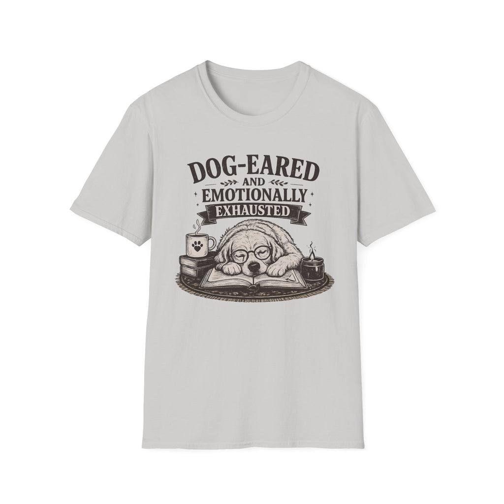 Dog-Eared and Emotionally Exhausted T-Shirt