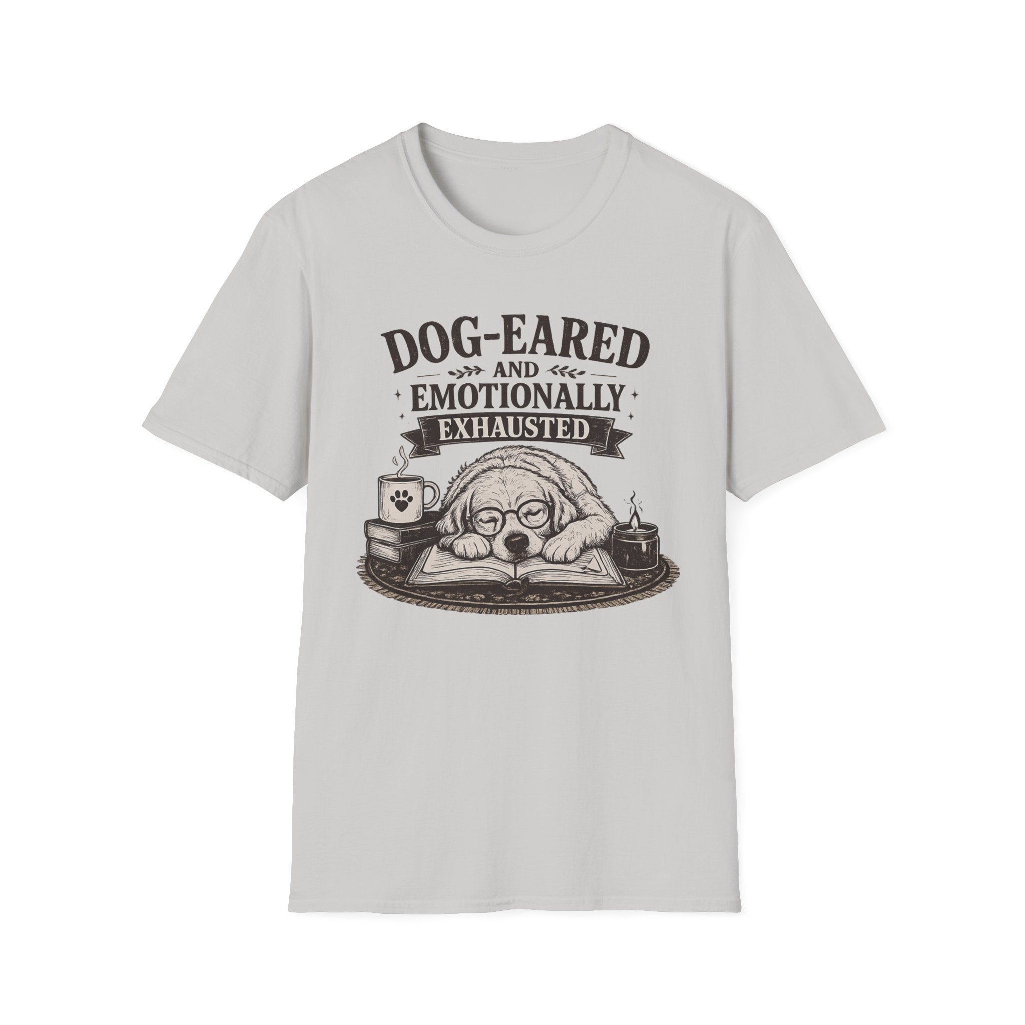 Dog-Eared and Emotionally Exhausted T-Shirt