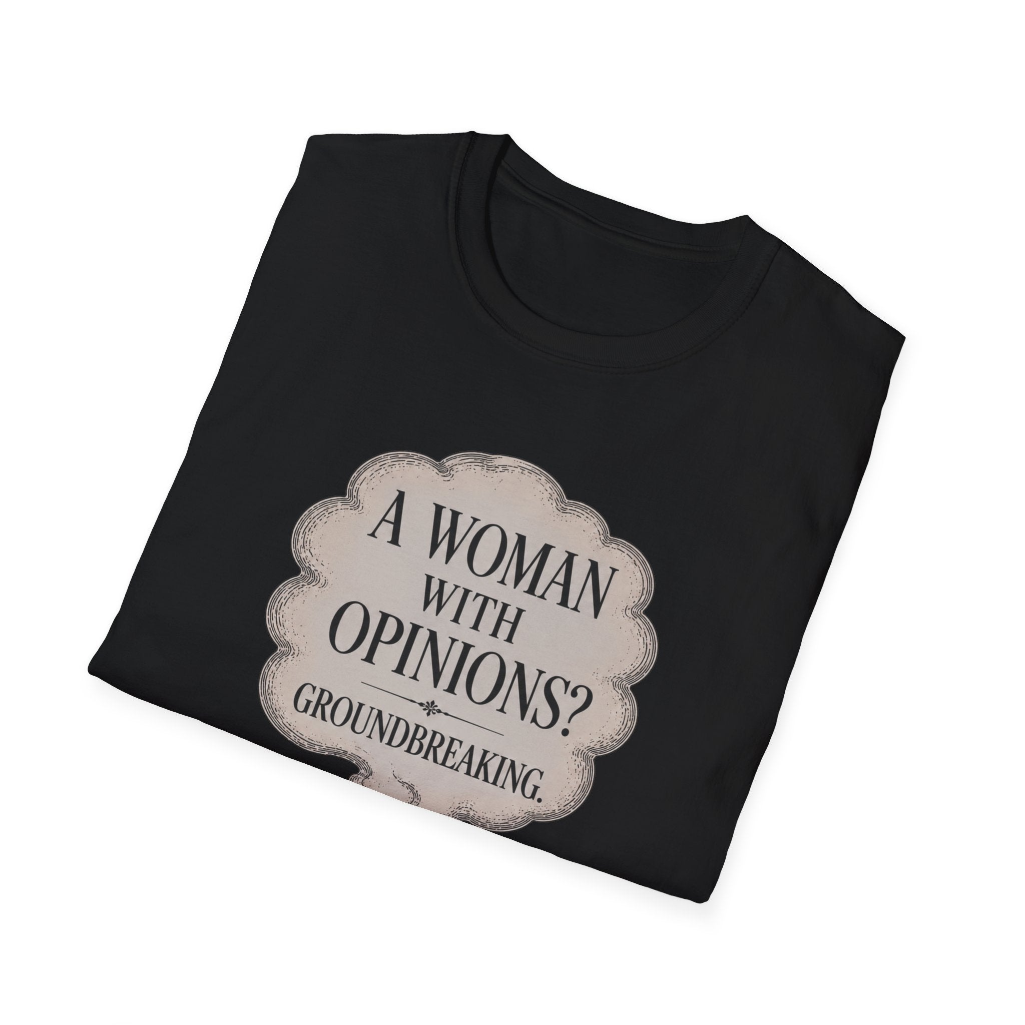 A Woman With Opinions? Groundbreaking T-Shirt