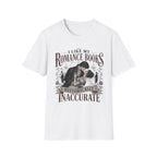 I Like My Romance Historically Inaccurate T-Shirt