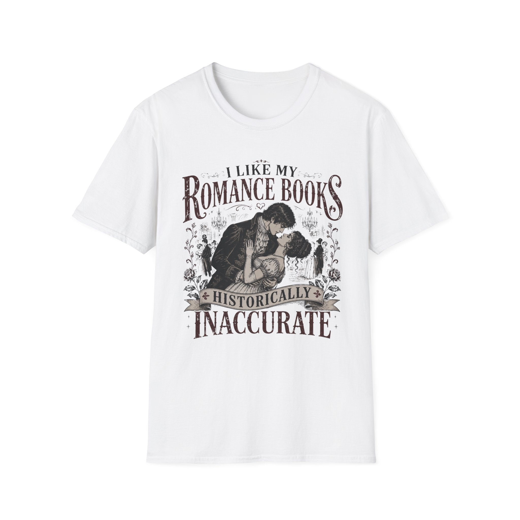 I Like My Romance Historically Inaccurate T-Shirt