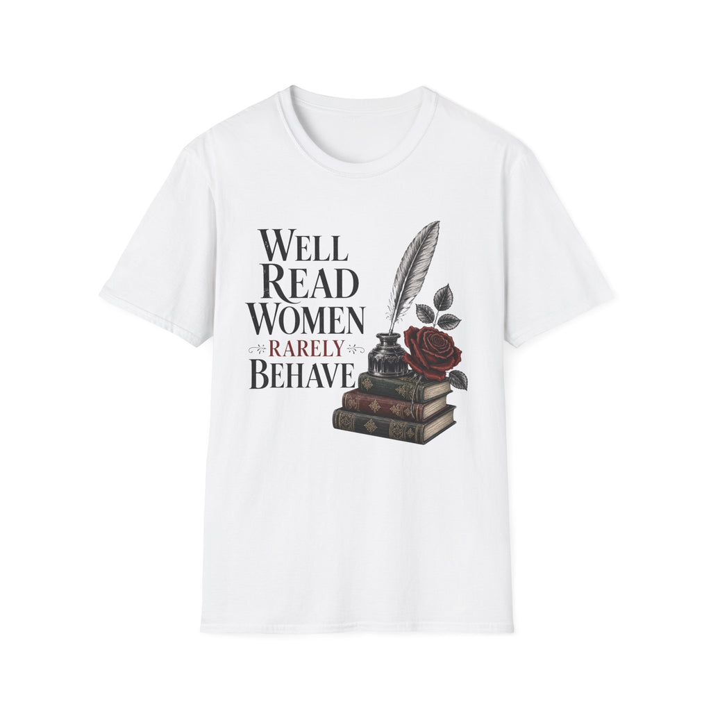 Well Read Women Rarely Behave T-Shirt