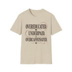 Overeducated Underpaid Overcaffeinated T-Shirt