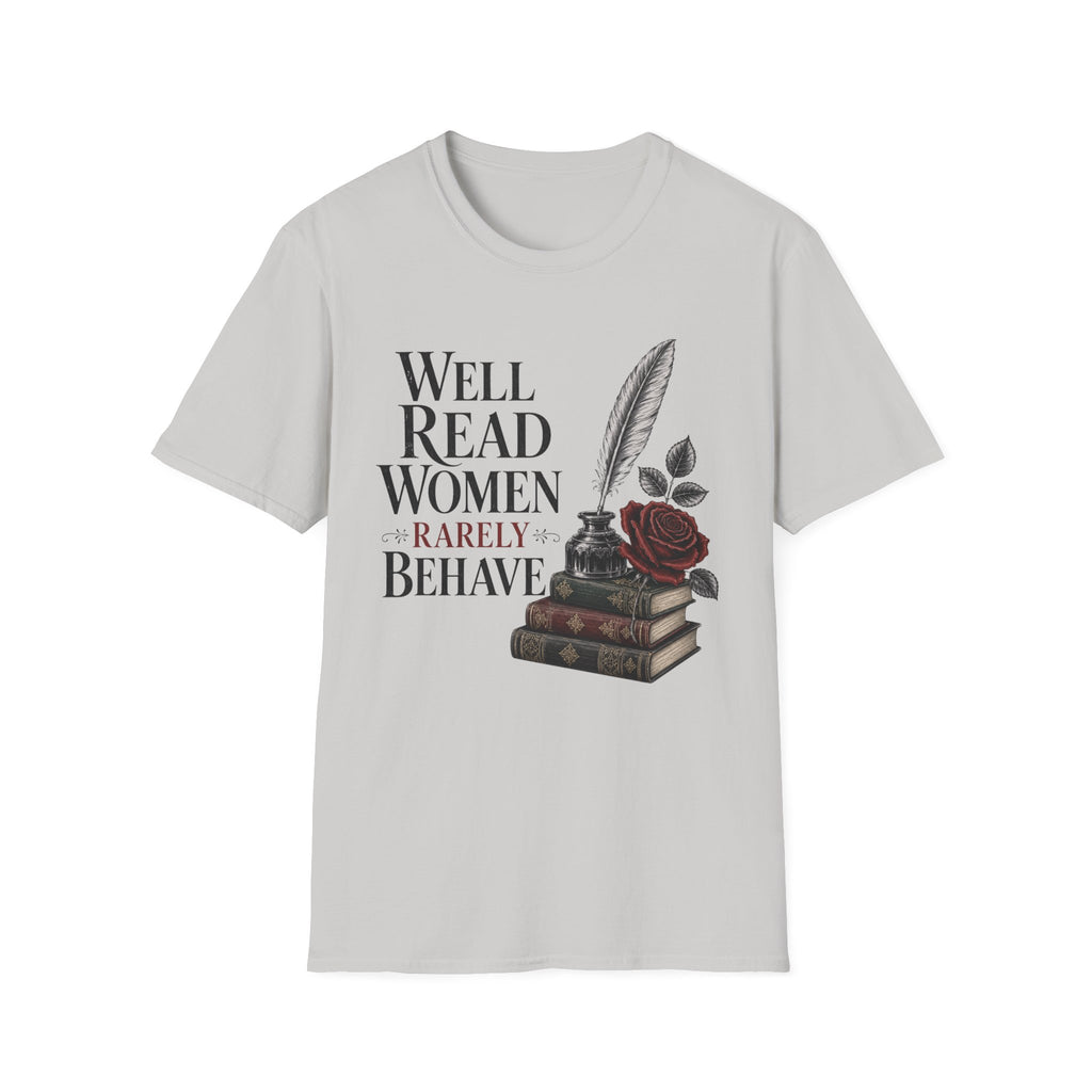 Well Read Women Rarely Behave T-Shirt