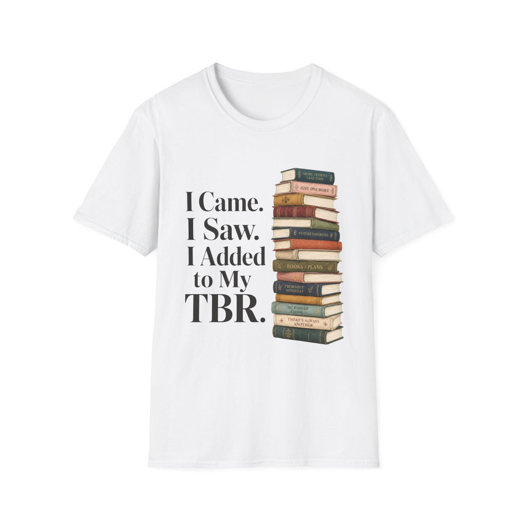 I Came I Saw I Added to My TBR T-Shirt