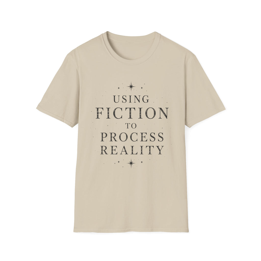 Using Fiction to Process Reality T-Shirt