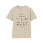 Using Fiction to Process Reality T-Shirt