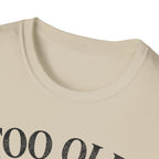 Too Old for Love Triangles T-Shirt