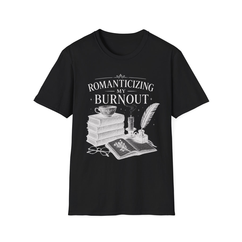 Romanticizing My Burnout T-Shirt