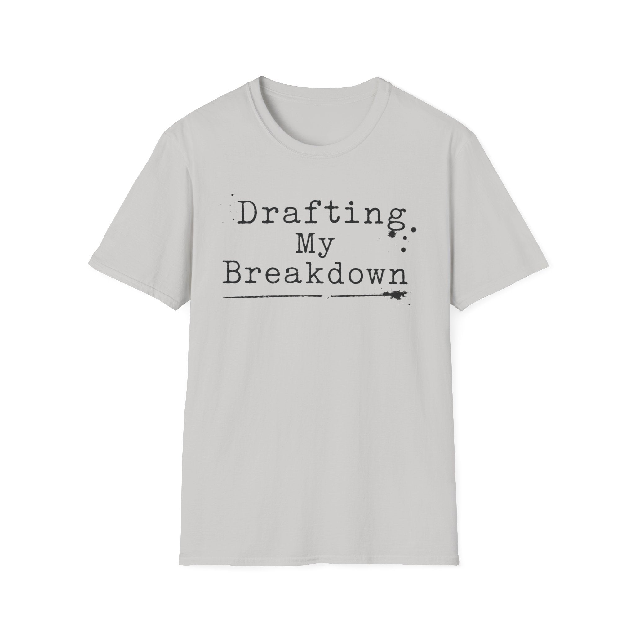 Drafting My Breakdown T-Shirt