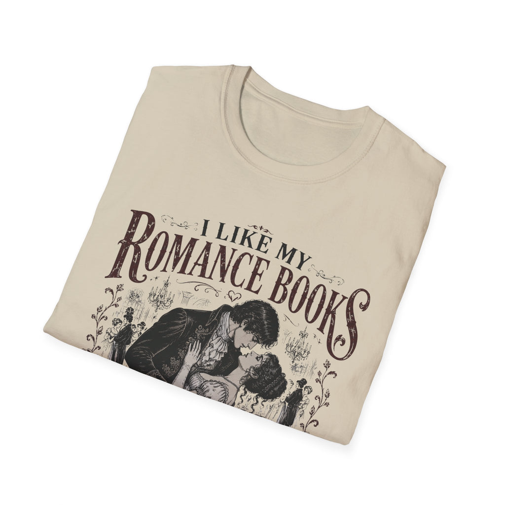 I Like My Romance Historically Inaccurate T-Shirt
