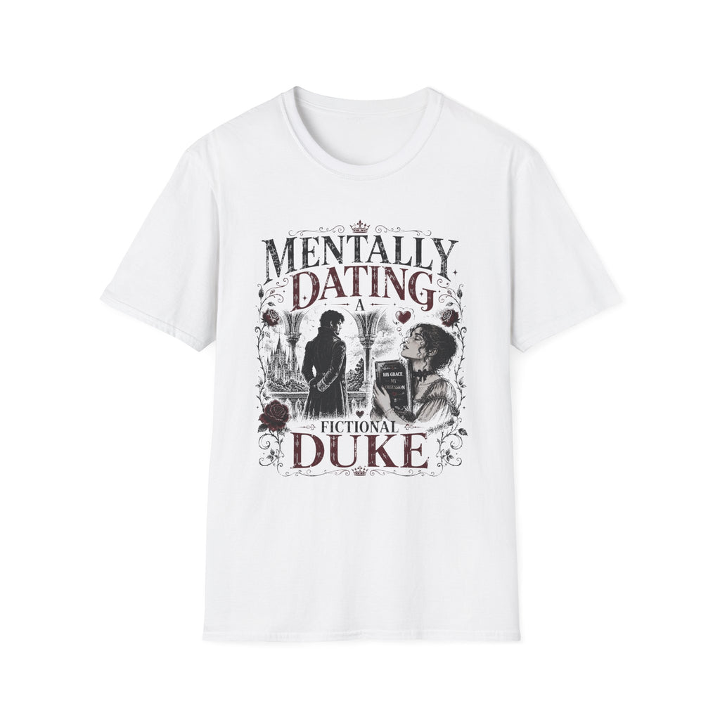 Mentally Dating a Fictional Duke T-Shirt