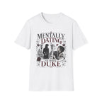 Mentally Dating a Fictional Duke T-Shirt