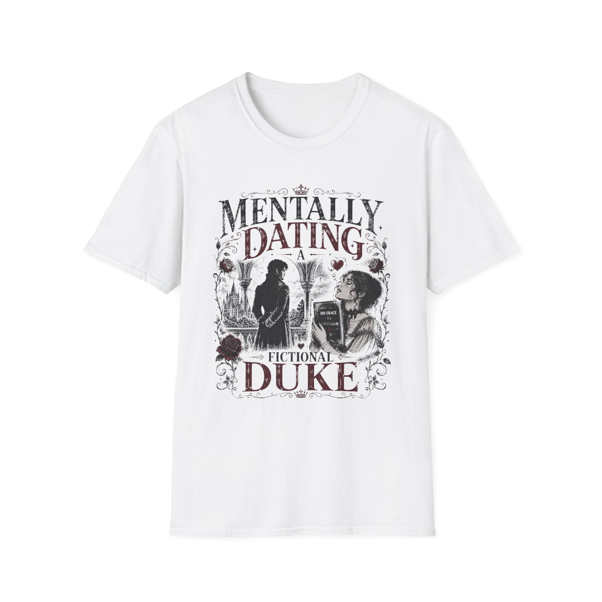 Mentally Dating a Fictional Duke T-Shirt