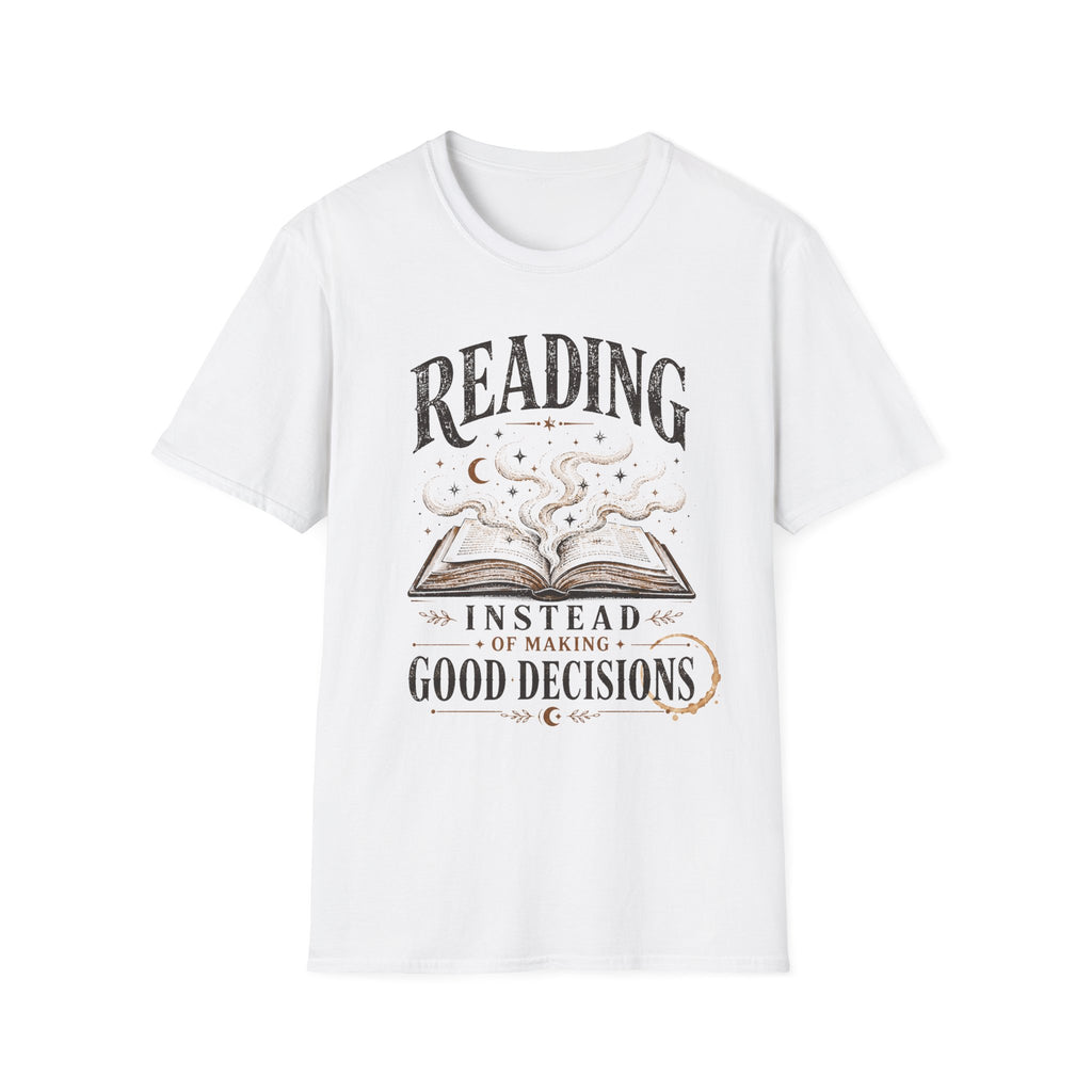 Reading Instead of Making Good Decisions T-Shirt