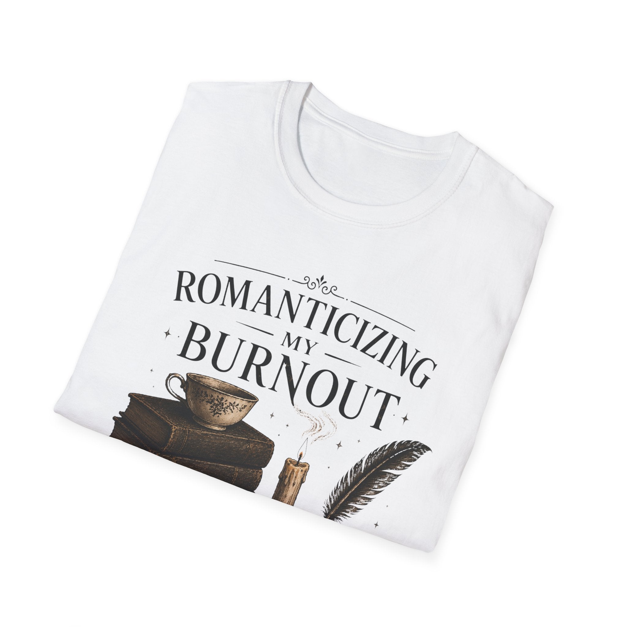 Romanticizing My Burnout T-Shirt