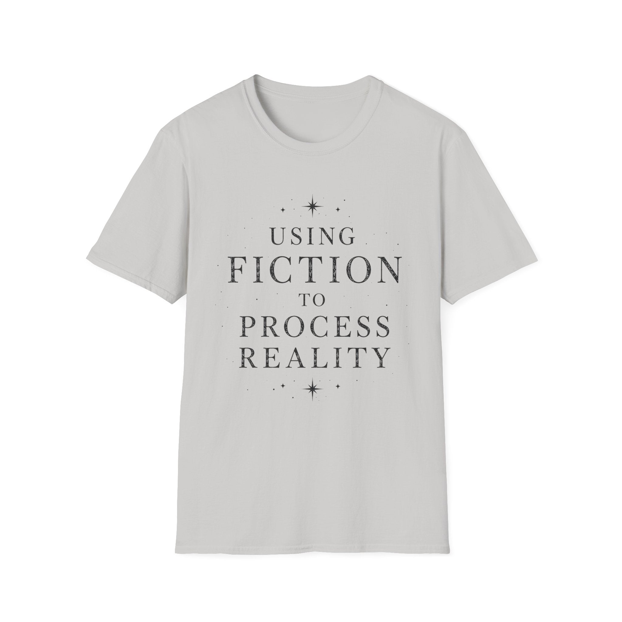 Using Fiction to Process Reality T-Shirt