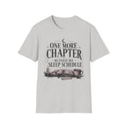 One More Chapter Ruined My Sleep Schedule T-Shirt