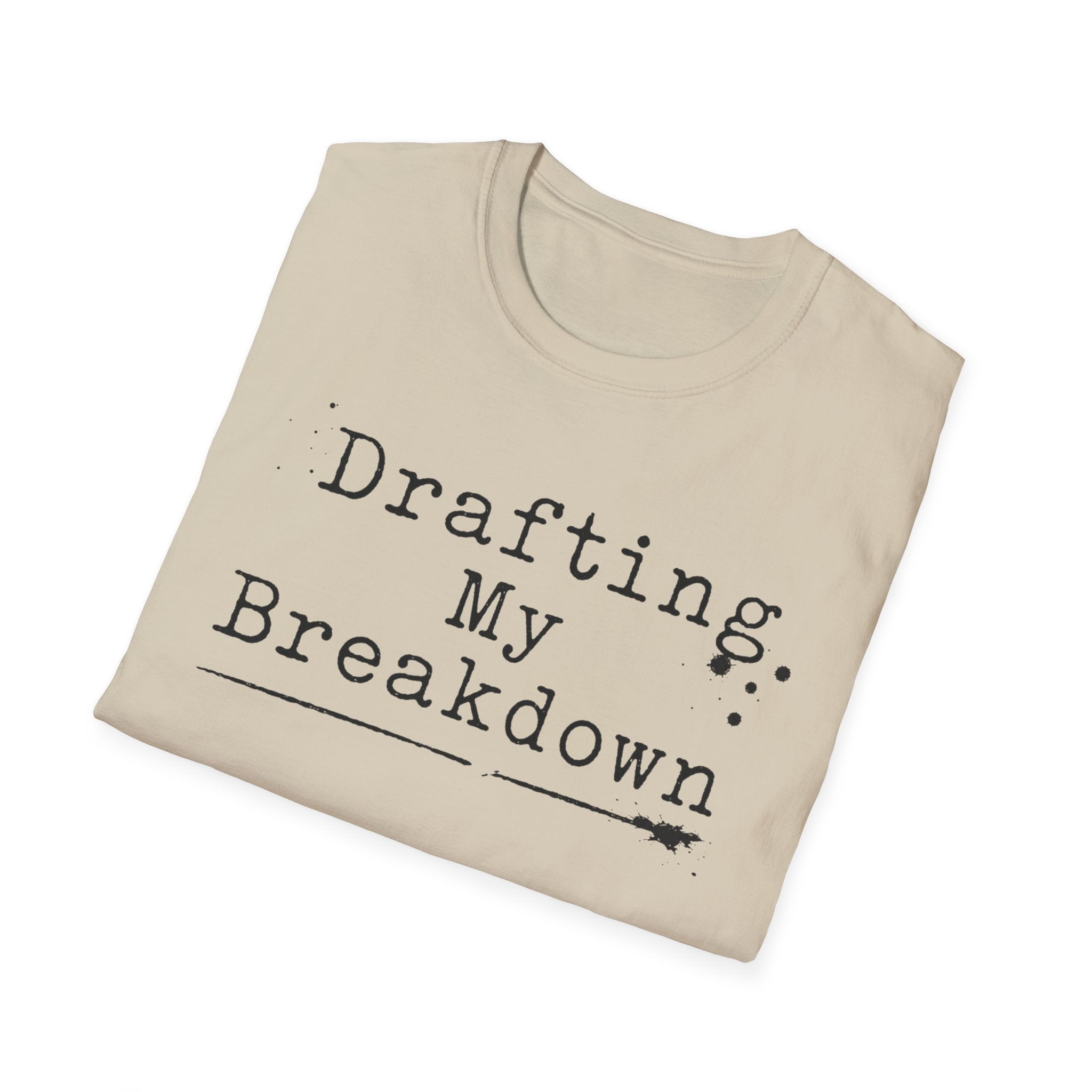 Drafting My Breakdown T-Shirt