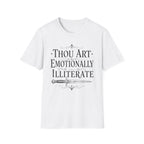 Thou Art Emotionally Illiterate T-Shirt