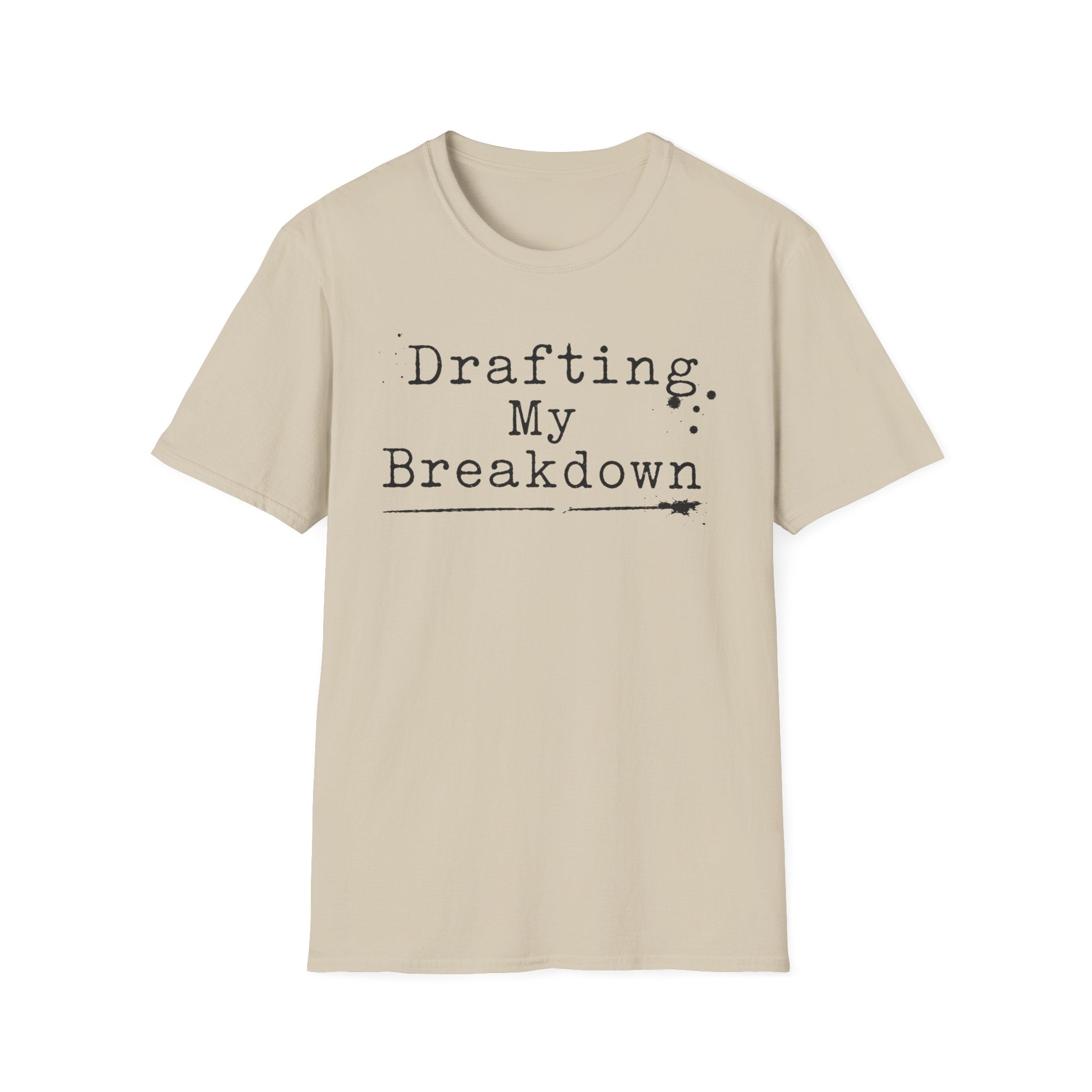 Drafting My Breakdown T-Shirt