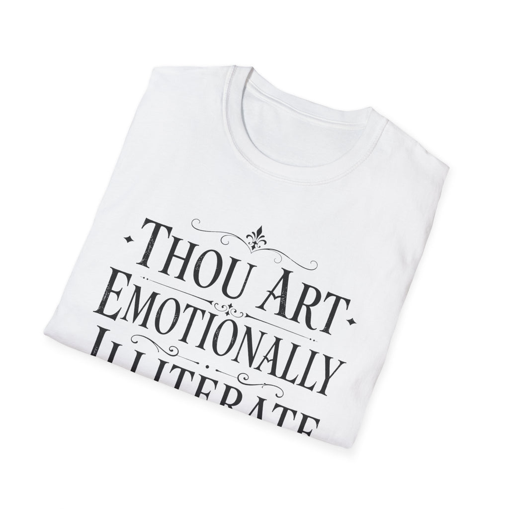 Thou Art Emotionally Illiterate T-Shirt